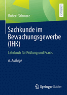 Sachkunde Im Bewachungsgewerbe (Ihk): Lehrbuch Fr Prfung Und PRAXIS