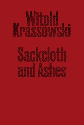 Sackcloth and Ashes - Krassowski, Witold (Photographer)