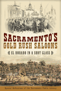Sacramento's Gold Rush Saloons:: El Dorado in a Shot Glass