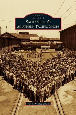 Sacramento's Southern Pacific Shops - Hecteman, Kevin W