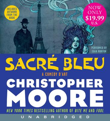 Sacre Bleu Low Price CD: A Comedy d'Art - Moore, Christopher, (mu, and Morton, Euan (Read by)