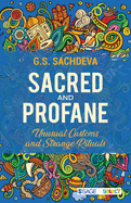 Sacred and Profane: Unusual Customs and Strange Rituals