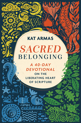 Sacred Belonging: A 40-Day Devotional on the Liberating Heart of Scripture - Armas, Kat