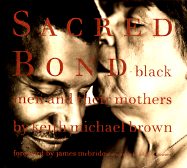 Sacred Bond: Black Men and Their Mothers