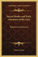 Sacred Books and Early Literature of the East: Babylonia and Assyria
