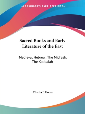 Sacred Books and Early Literature of the East: Medieval Hebrew; The Midrash; The Kabbalah - Horne, Charles F