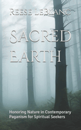 Sacred Earth: Honoring Nature in Contemporary Paganism for Spiritual Seekers