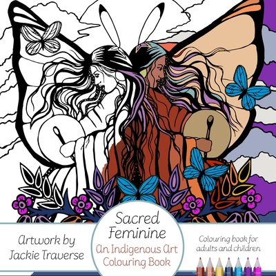 Sacred Feminine: An Indigenous Art Colouring Book - Traverse, Jackie