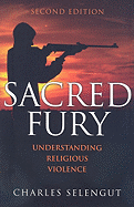Sacred Fury: Understanding Religous Violence