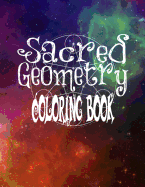 Sacred Geometry Coloring Book: The Famous Sacred Geometry Coloring Book You Now Want!