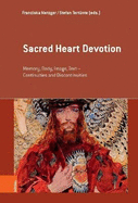Sacred Heart Devotion: Memory, Body, Image, Text - Continuities and Discontinuities