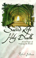 Sacred Life, Holy Death: Seven Stages of Crossing the Divide