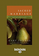 Sacred Marriage: What If God Designed Marriage to Make Us Holy More Than to Make Us Happy? (Large Print 16pt)