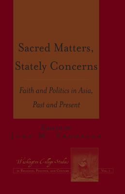 Sacred Matters, Stately Concerns: Faith and Politics in Asia, Past and Present - Prud'homme, Joseph, and Thompson, John M (Editor)