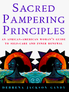 Sacred Pampering Principles: An African-American Woman's Guide to Self-Care and Inner Renewal