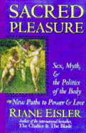 Sacred Pleasure: Sex, Myth and the Politics of the Body - New Paths to Power and Love