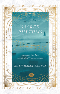 Sacred Rhythms: Arranging Our Lives for Spiritual Transformation - Barton, Ruth Haley