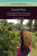 Sacred Rice: An Ethnography of Identity, Environment, and Development in Rural West Africa