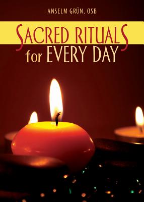 Sacred Rituals for Every Day - Grn, Anselm