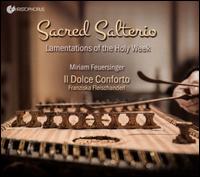 Sacred Salterio: Lamentations for the Holy Week - Daniel Perer (organ); Franziska Fleischanderl (salterio); Il Dolce Conforto; Jonathan Pesek (cello);...