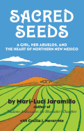 Sacred Seeds: A Girl, Her Abuelos, and the Heart of Northern New Mexico