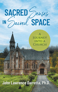 Sacred Senses in Sacred Space: A Journey into a Church