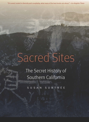 Sacred Sites: The Secret History of Southern California - Suntree, Susan