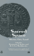 Sacred Space: Shrine, City, Land: Proceedings from the International Conference in Memory of Joshua Prawer