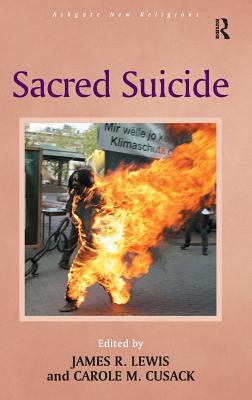 Sacred Suicide - Cusack, Carole M., and Lewis, James R. (Editor)