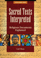 Sacred Texts Interpreted: Religious Documents Explained [2 volumes]