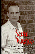 Sacred Violence: A Reader's Companion to Cormac McCarthy: Selected Essays from the First McCarthy Conference, Bellarmine College, Louisville, Kentucky, October 15-17, 1993 - Hall, Wade (Editor), and Wallach, Rick (Editor)
