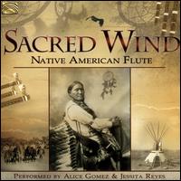 Sacred Wind: Native American Flute - Alice Gomez & Jessita Reyes