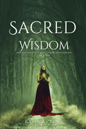 Sacred Wisdom: Embracing the Path of Wicca, Druidry, Spells, Grimoires and Totems