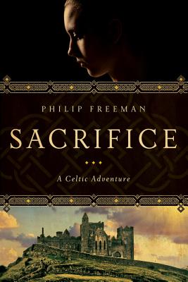 Sacrifice: A Celtic Adventure - Freeman, Phillip