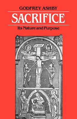 Sacrifice: Its Nature and Purpose - Ashby, Godfrey