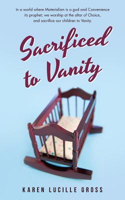 Sacrificed to Vanity - Gross, Karen Lucille