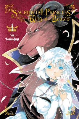 Sacrificial Princess and the King of Beasts, Vol. 1 - Tomofuji, Yu, and Blakeslee, Lys, and Starr, Paul (Translated by)