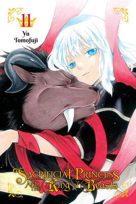 Sacrificial Princess and the King of Beasts, Vol. 11: Volume 11 - Tomofuji, Yu, and Blakeslee, Lys, and Engel, Taylor (Translated by)