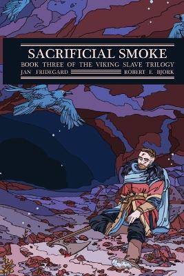 Sacrificial Smoke - Fridegard, Jan, and Bjork, Robert E (Translated by)