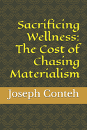 Sacrificing Wellness: The Cost of Chasing Materialism