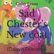 Sad Chester's New coat: (Daisy's Dilemma)