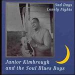 Sad Days, Lonely Nights - Junior Kimbrough & the Soul Blues Boys