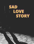 Sad Love Story: Love Story - Story for Adults