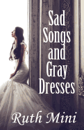 Sad Songs and Gray Dresses