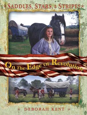 Saddle, Stars and Stripes: On the Edge of Revolution: On the Edge of Revolution - Kent, Deborah