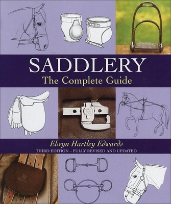 Saddlery: The Complete Guide - Edwards, Elwyn Hartley