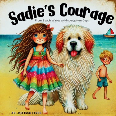 Sadie's Courage - From Beach Waves to Kindergarten Days - Lingo, Melissa