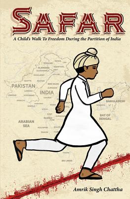 Safar: A Child's Walk To Freedom During the Partition of India - Chattha, Amrik Singh