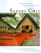 Safari Chic: Wild Exteriors and Polished Interiors of Africa - Jordan, Bibi, and Heminway, John