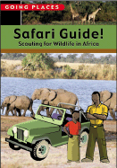 Safari Guide!: Scouting for Wildlife in Africa